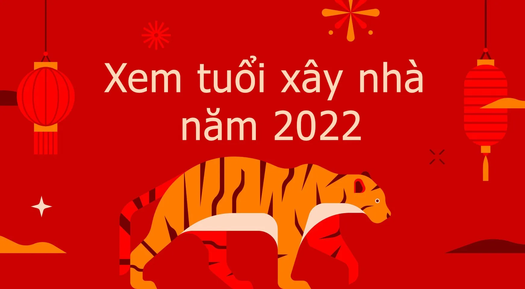 Tất tần tật về xem tuổi xây nhà năm 2022 hợp phong thủy