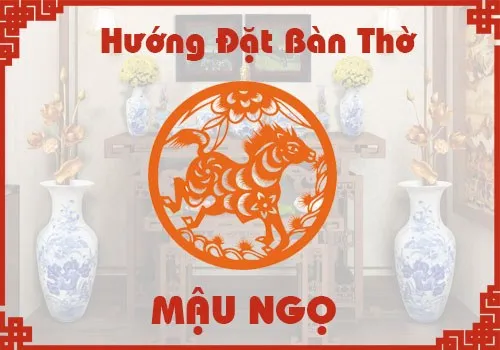 Tuổi Mậu Ngọ đặt bàn thờ hướng nào “rước” tài lộc về nhà?